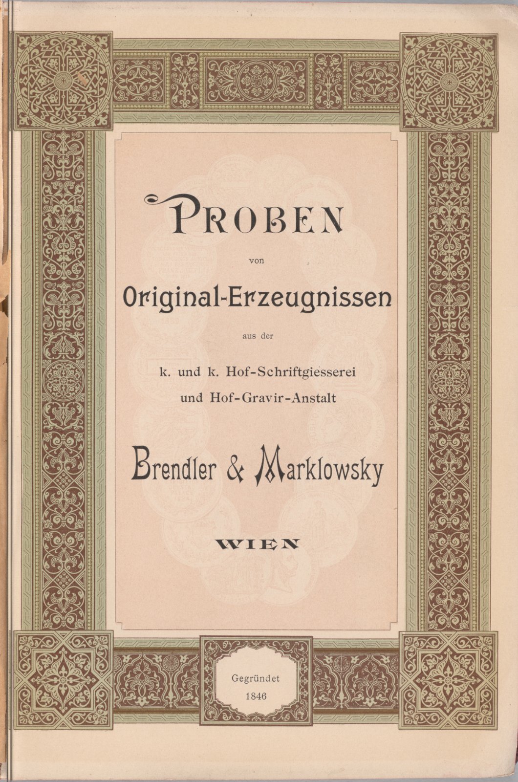 Proben von Original-Erzeugnissen aus der k. und k. Hof-Schriftgiesserei und Hof-Gravir-Anstalt Brendler & Marklowsky, Wien 