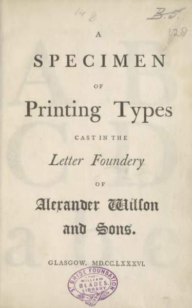 A Specimen of Printing Types cast in the Letter Foundery by Alexander Wilson and Sons