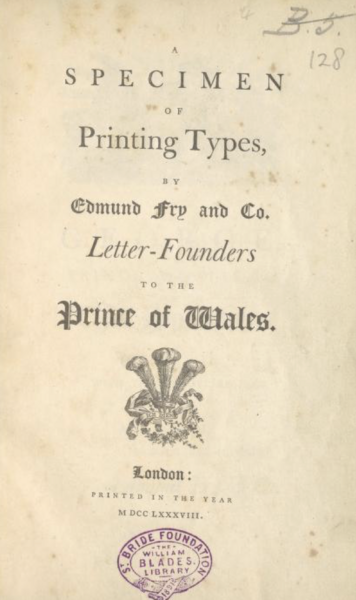 A specimen of printing types by Edmund Fry and Co., letter founders to the Prince of Wales