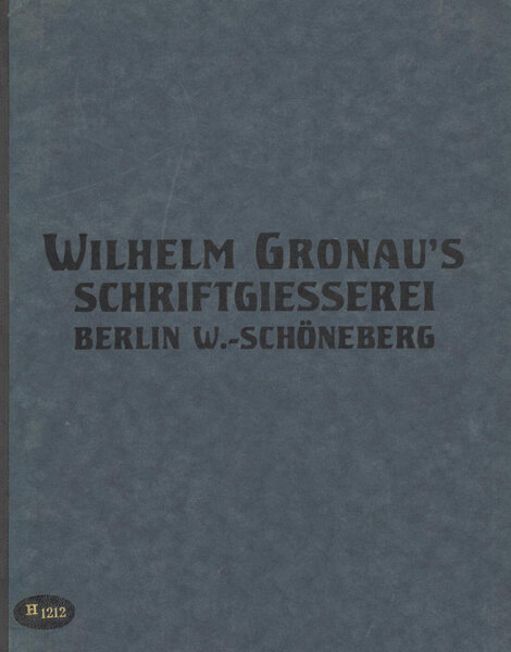 Wilhelm Gronau’s Schriftgiesserei Berlin W.-Schöneberg
