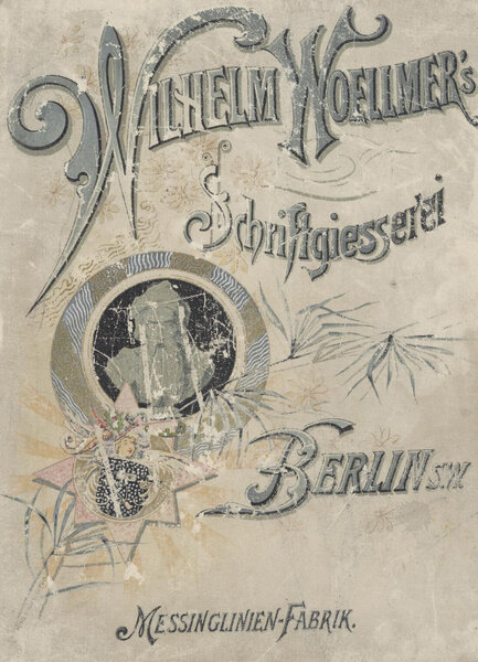 Wilhelm Woellmer’s Schriftgiesserei und Messinglinienfabrik: Muster-Sammlung