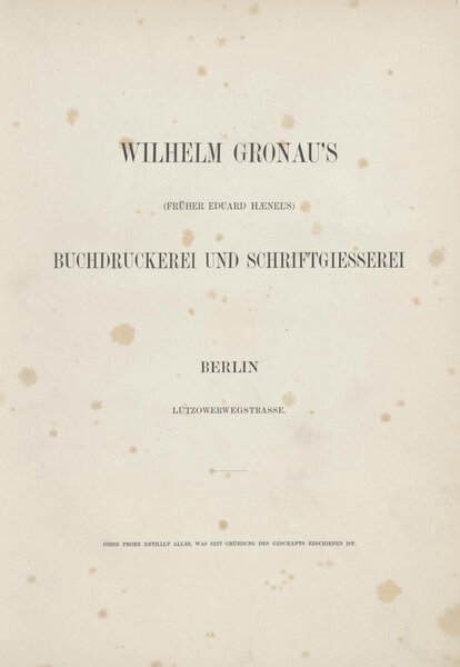 Wilhelm Gronau’s (früher Edward Haenel’s) Buchdruckerei und Schriftgiesserei Berlin
