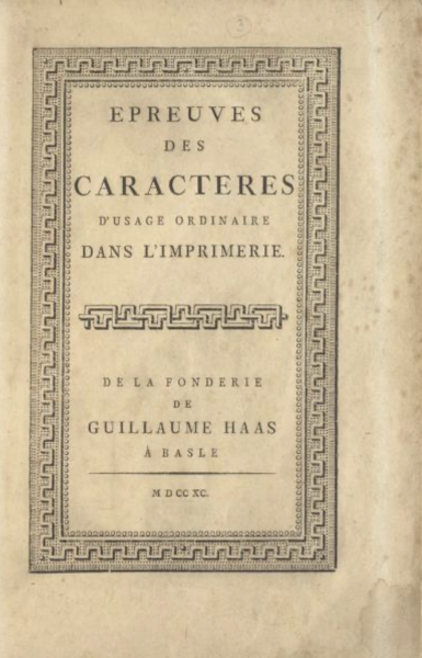 Epreuves des caractères d’usage ordinaire dans l'imprimerie; de la fonderie de Guillaume Haas
