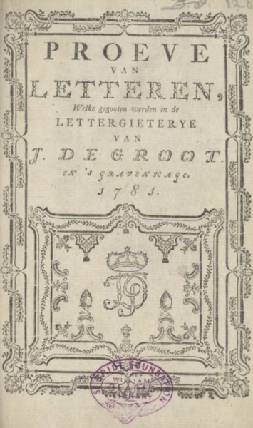 Proeve van Letteren Welke gegooten werden in de Lettergieterye van J. De Groot