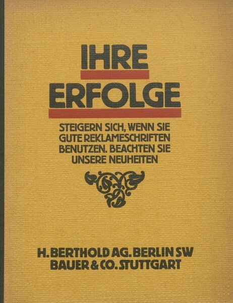 Ihre Erfolge steigern sich, wenn Sie gute Reklameschriften benutzen. Beachten Sie unsere Neuheiten