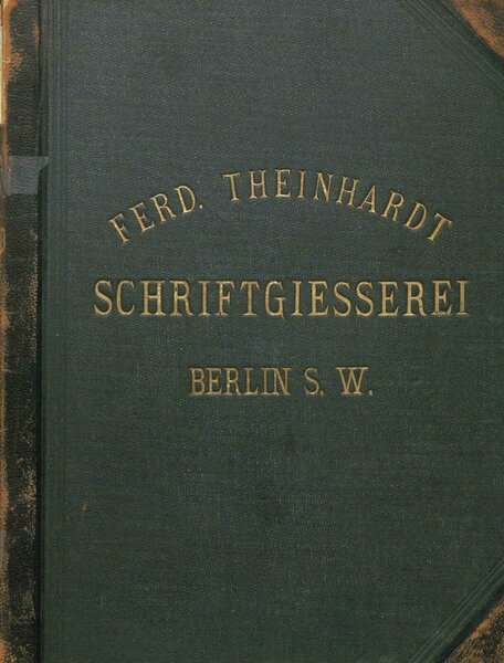 Ferd. Theinhardt Schriftgiesserei Berlin S. W.