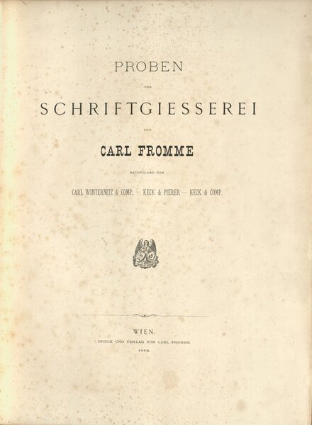 Proben der Schriftgiesserei von Carl Fromme, Nachfolger von Carl Winternitz & Comp., Keck & Pierer, Keck & Comp.