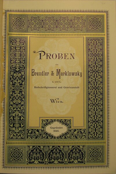 Proben von Brendler & Marklowsky, k. und k. Hofschriftgiesserei und Graviranstalt, Wien
