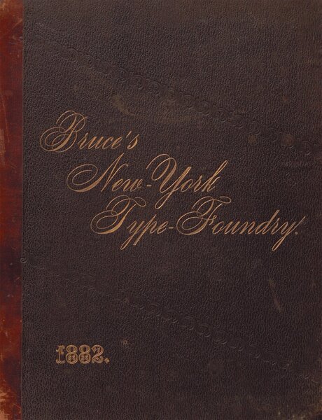 Specimens of Printing Types made at Bruce’s New York Type-Foundry.