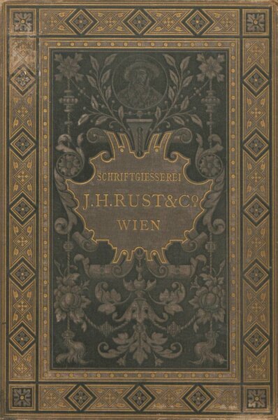 Schriftproben der Schriftgiesserei und mechanischen Werkstätte von J. H. Rust & Co. Wien